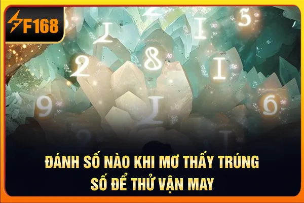 Đánh số nào khi mơ thấy trúng số để thử vận may