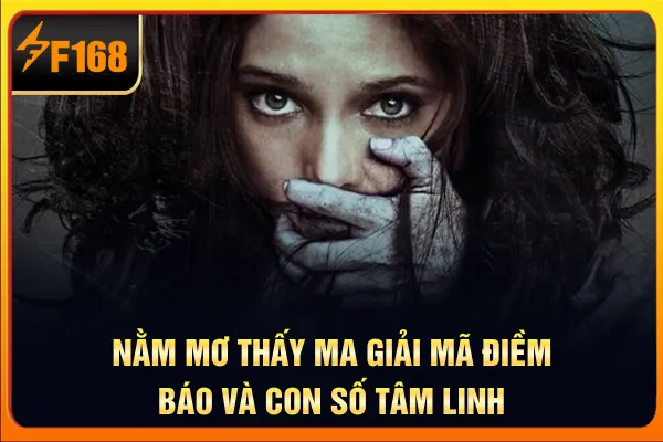 Nằm Mơ Thấy Ma - Giải Mã Điềm Báo Và Con Số Tâm Linh
